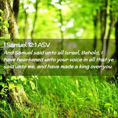 Picture 02 - 1 Samuel 12:1 ASV - And Samuel said unto all Israel, Behold, I have - Bible Verse Picture