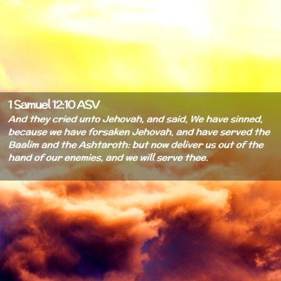 Picture 02 - 1 Samuel 12:10 ASV - And they cried unto Jehovah, and said, We have - Bible Verse Picture