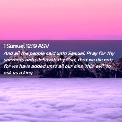 Picture 02 - 1 Samuel 12:19 ASV - And all the people said unto Samuel, Pray for thy - Bible Verse Picture
