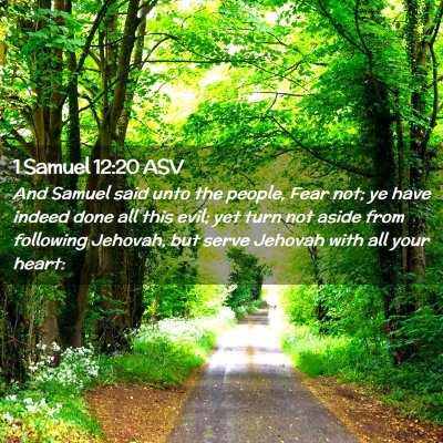 Picture 02 - 1 Samuel 12:20 ASV - And Samuel said unto the people, Fear not; ye - Bible Verse Picture