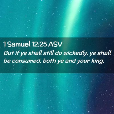 Picture 02 - 1 Samuel 12:25 ASV - But if ye shall still do wickedly, ye shall be - Bible Verse Picture