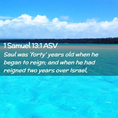Picture 02 - 1 Samuel 13:1 ASV - Saul was `forty' years old when he began to - Bible Verse Picture