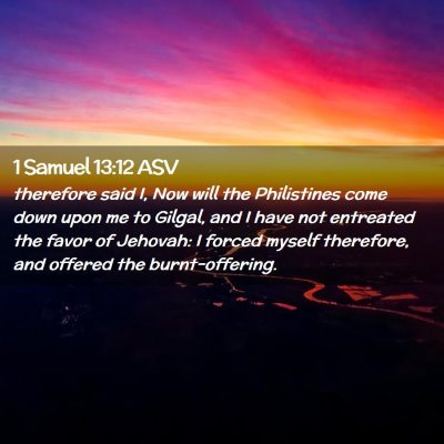 Picture 02 - 1 Samuel 13:12 ASV - therefore said I, Now will the Philistines come - Bible Verse Picture