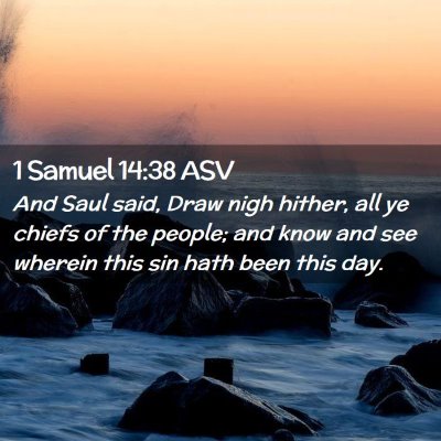 Picture 02 - 1 Samuel 14:38 ASV - And Saul said, Draw nigh hither, all ye chiefs of - Bible Verse Picture