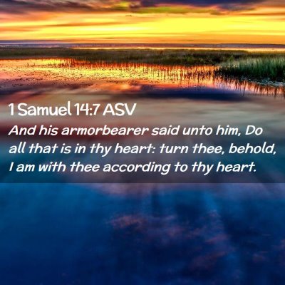 Picture 02 - 1 Samuel 14:7 ASV - And his armorbearer said unto him, Do all that is - Bible Verse Picture