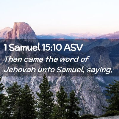 Picture 02 - 1 Samuel 15:10 ASV - Then came the word of Jehovah unto Samuel, - Bible Verse Picture