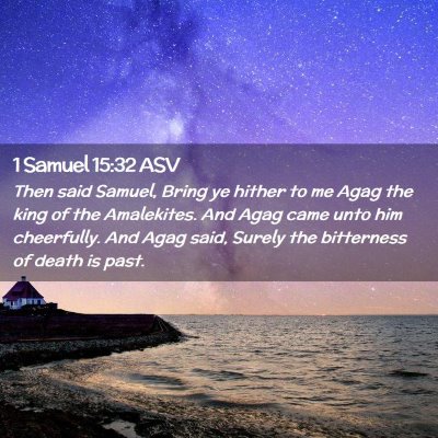 Picture 02 - 1 Samuel 15:32 ASV - Then said Samuel, Bring ye hither to me Agag the - Bible Verse Picture