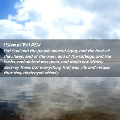 Picture 02 - 1 Samuel 15:9 ASV - But Saul and the people spared Agag, and the best - Bible Verse Picture