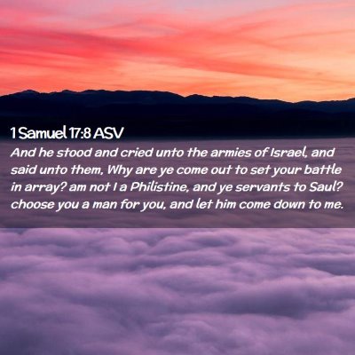Picture 02 - 1 Samuel 17:8 ASV - And he stood and cried unto the armies of Israel, - Bible Verse Picture