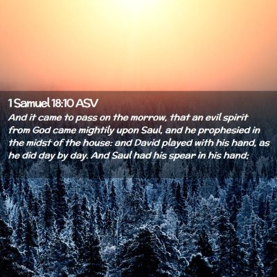 Picture 02 - 1 Samuel 18:10 ASV - And it came to pass on the morrow, that an evil - Bible Verse Picture