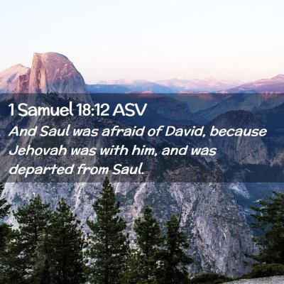 Picture 02 - 1 Samuel 18:12 ASV - And Saul was afraid of David, because Jehovah was - Bible Verse Picture