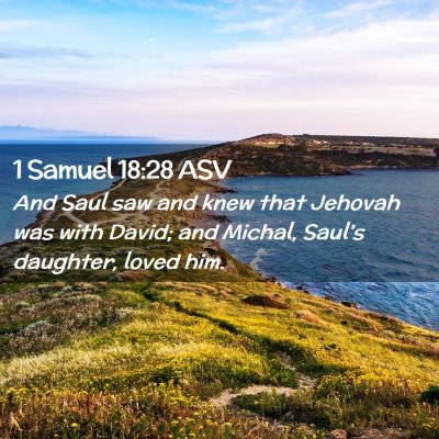 Picture 02 - 1 Samuel 18:28 ASV - And Saul saw and knew that Jehovah was with - Bible Verse Picture