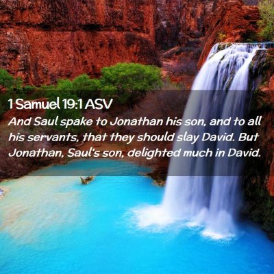 Picture 02 - 1 Samuel 19:1 ASV - And Saul spake to Jonathan his son, and to all - Bible Verse Picture