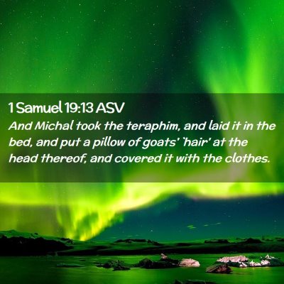 Picture 02 - 1 Samuel 19:13 ASV - And Michal took the teraphim, and laid it in the - Bible Verse Picture