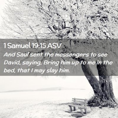 Picture 02 - 1 Samuel 19:15 ASV - And Saul sent the messengers to see David, - Bible Verse Picture