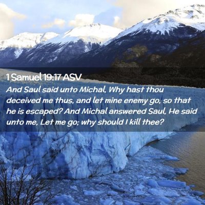 Picture 02 - 1 Samuel 19:17 ASV - And Saul said unto Michal, Why hast thou deceived - Bible Verse Picture