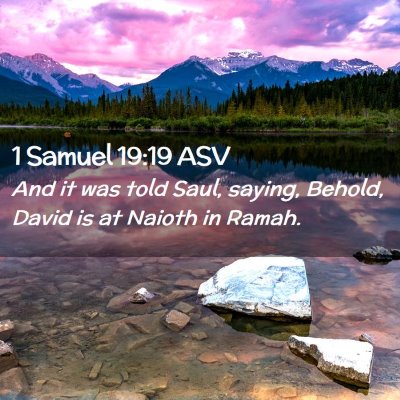 Picture 02 - 1 Samuel 19:19 ASV - And it was told Saul, saying, Behold, David is at - Bible Verse Picture