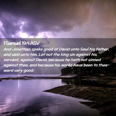 Picture 02 - 1 Samuel 19:4 ASV - And Jonathan spake good of David unto Saul his - Bible Verse Picture