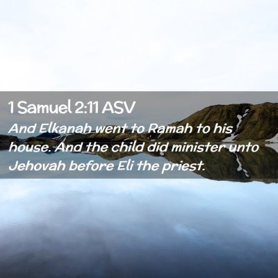 Picture 02 - 1 Samuel 2:11 ASV - And Elkanah went to Ramah to his house. And the - Bible Verse Picture