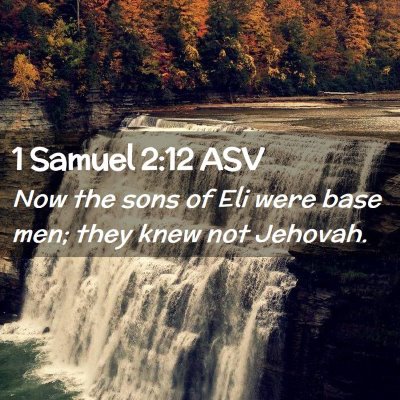 Picture 02 - 1 Samuel 2:12 ASV - Now the sons of Eli were base men; they knew not - Bible Verse Picture