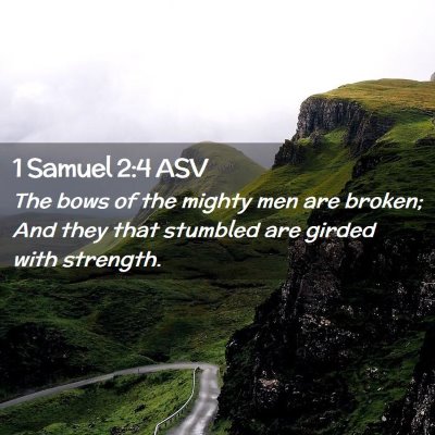 Picture 02 - 1 Samuel 2:4 ASV - The bows of the mighty men are broken; And they - Bible Verse Picture