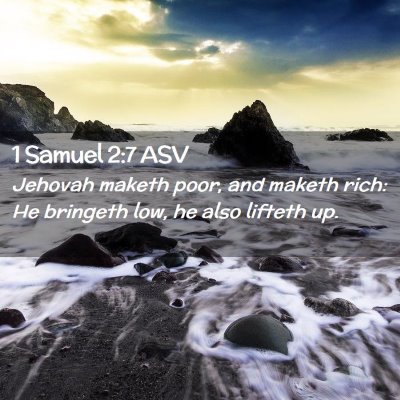 Picture 02 - 1 Samuel 2:7 ASV - Jehovah maketh poor, and maketh rich: He bringeth - Bible Verse Picture