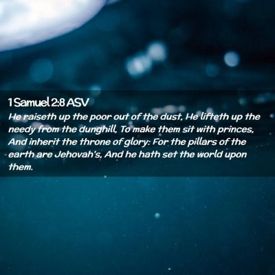 Picture 02 - 1 Samuel 2:8 ASV - He raiseth up the poor out of the dust, He - Bible Verse Picture