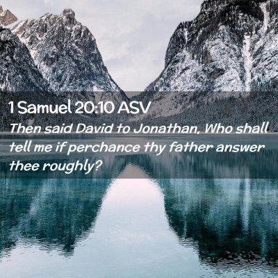Picture 02 - 1 Samuel 20:10 ASV - Then said David to Jonathan, Who shall tell me if - Bible Verse Picture