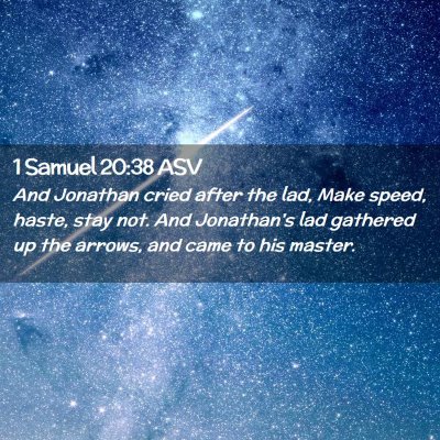 Picture 02 - 1 Samuel 20:38 ASV - And Jonathan cried after the lad, Make speed, - Bible Verse Picture