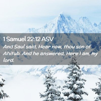 Picture 02 - 1 Samuel 22:12 ASV - And Saul said, Hear now, thou son of Ahitub. And - Bible Verse Picture