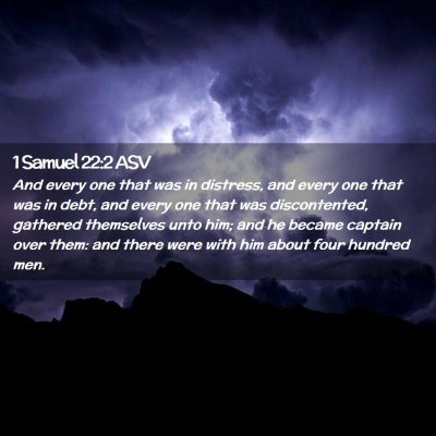 Picture 02 - 1 Samuel 22:2 ASV - And every one that was in distress, and every one - Bible Verse Picture