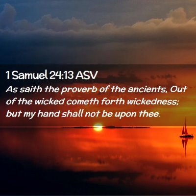 Picture 02 - 1 Samuel 24:13 ASV - As saith the proverb of the ancients, Out of the - Bible Verse Picture