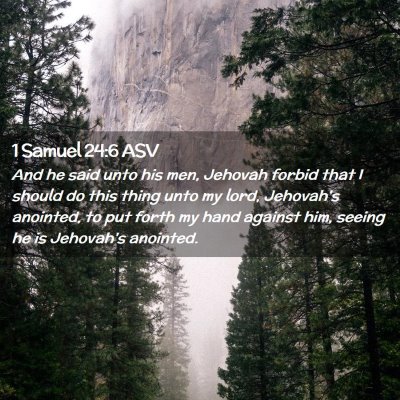 Picture 02 - 1 Samuel 24:6 ASV - And he said unto his men, Jehovah forbid that I - Bible Verse Picture