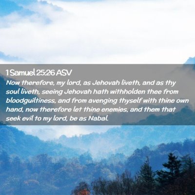 Picture 02 - 1 Samuel 25:26 ASV - Now therefore, my lord, as Jehovah liveth, and as - Bible Verse Picture