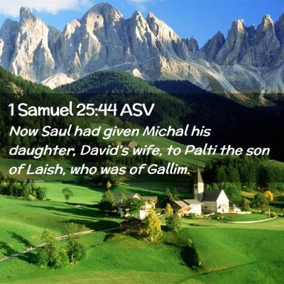 Picture 02 - 1 Samuel 25:44 ASV - Now Saul had given Michal his daughter, David's - Bible Verse Picture