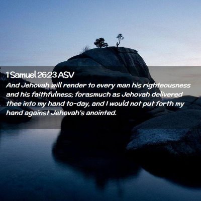 Picture 02 - 1 Samuel 26:23 ASV - And Jehovah will render to every man his - Bible Verse Picture