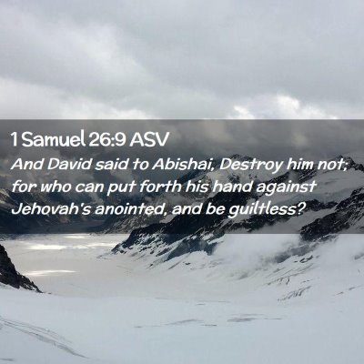 Picture 02 - 1 Samuel 26:9 ASV - And David said to Abishai, Destroy him not; for - Bible Verse Picture