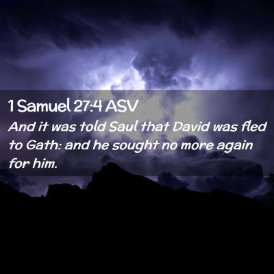 Picture 02 - 1 Samuel 27:4 ASV - And it was told Saul that David was fled to Gath: - Bible Verse Picture