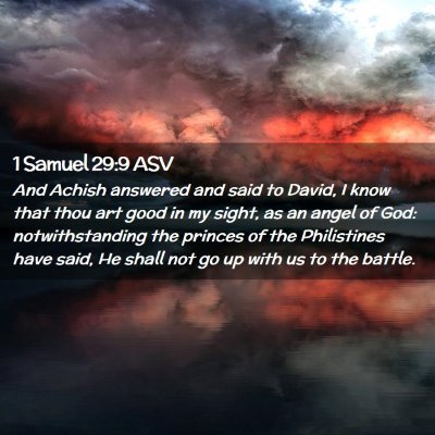 Picture 02 - 1 Samuel 29:9 ASV - And Achish answered and said to David, I know - Bible Verse Picture