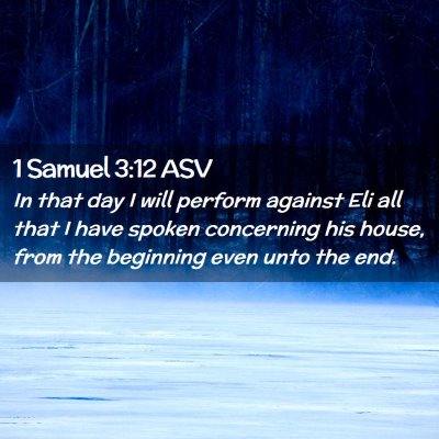 Picture 02 - 1 Samuel 3:12 ASV - In that day I will perform against Eli all that I - Bible Verse Picture