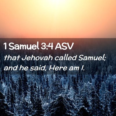 Picture 02 - 1 Samuel 3:4 ASV - that Jehovah called Samuel; and he said, Here am - Bible Verse Picture