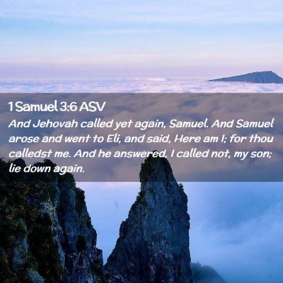 Picture 02 - 1 Samuel 3:6 ASV - And Jehovah called yet again, Samuel. And Samuel - Bible Verse Picture