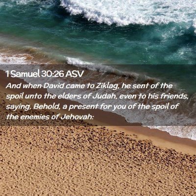 Picture 02 - 1 Samuel 30:26 ASV - And when David came to Ziklag, he sent of the - Bible Verse Picture