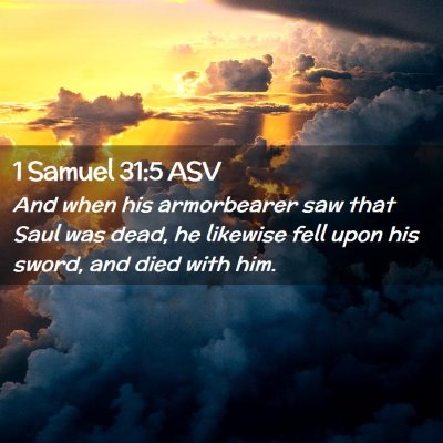 Picture 02 - 1 Samuel 31:5 ASV - And when his armorbearer saw that Saul was dead, - Bible Verse Picture