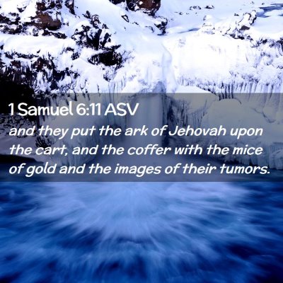 Picture 02 - 1 Samuel 6:11 ASV - and they put the ark of Jehovah upon the cart, - Bible Verse Picture