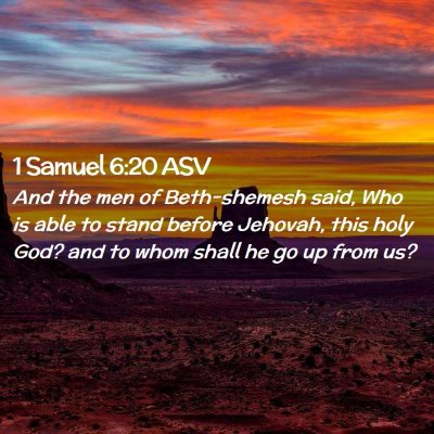 Picture 02 - 1 Samuel 6:20 ASV - And the men of Beth-shemesh said, Who is able to - Bible Verse Picture