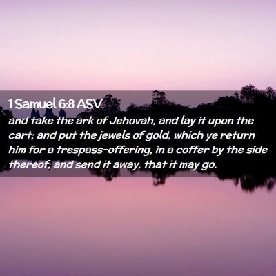 Picture 02 - 1 Samuel 6:8 ASV - and take the ark of Jehovah, and lay it upon the - Bible Verse Picture