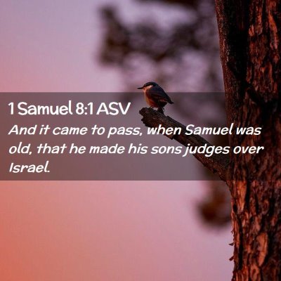 Picture 02 - 1 Samuel 8:1 ASV - And it came to pass, when Samuel was old, that he - Bible Verse Picture