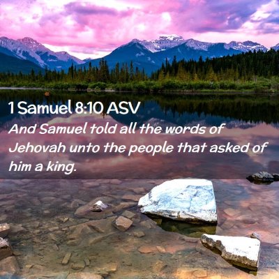 Picture 02 - 1 Samuel 8:10 ASV - And Samuel told all the words of Jehovah unto the - Bible Verse Picture