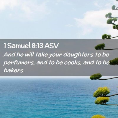 Picture 02 - 1 Samuel 8:13 ASV - And he will take your daughters to be perfumers, - Bible Verse Picture